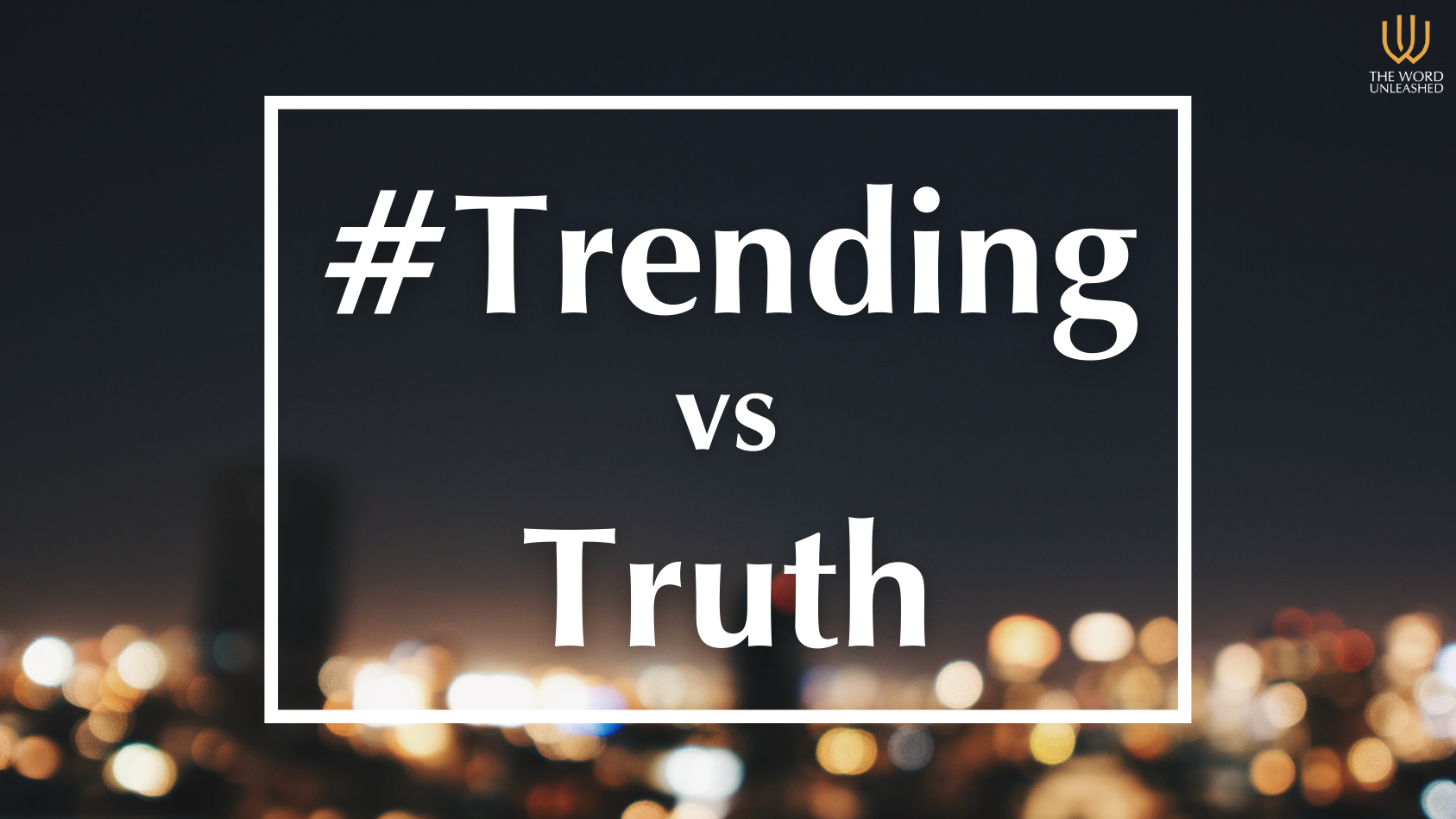 Trending vs. Truth