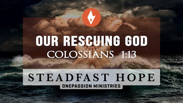 Our Rescuing God - Steadfast Hope - 3...