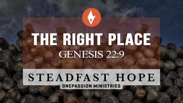 The Right Place - Steadfast Hope - 4/10/24