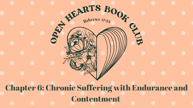 Chp. 6: Chronic Suffering with Endurance & Contentment - Open Hearts Book Club