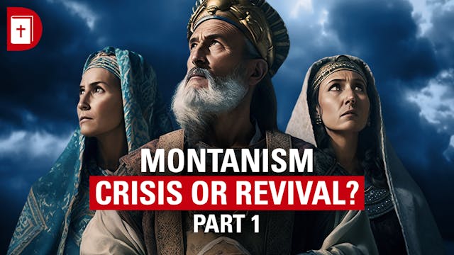 Montanism, Crisis of Revival? (Part 1...