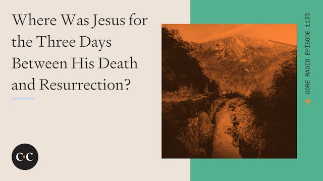 Where Was Jesus for the Three Days Be...