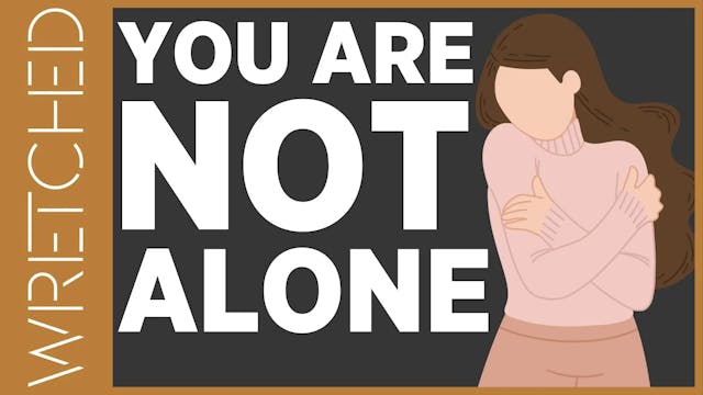 You Are Not Alone - E.4 - Wretched TV