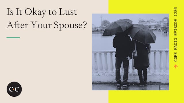 Is It Okay to Lust After Your Spouse?...