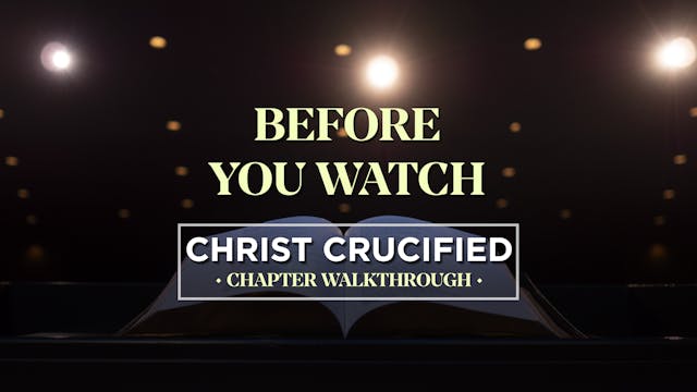 Before You Watch - AG2: Christ Crucif...
