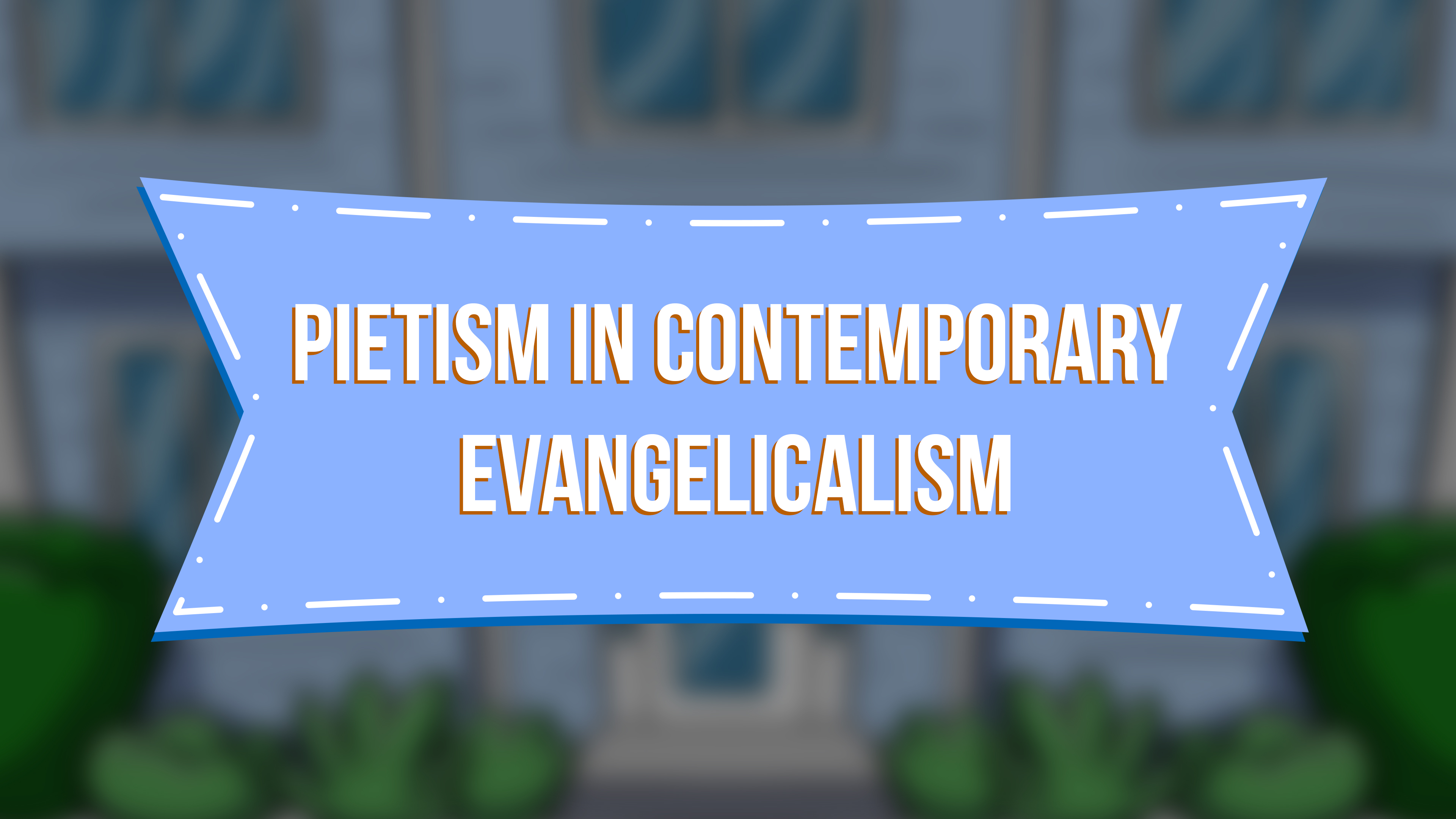 Pietism in Contemporary Evangelicalism - E.3 - Steve and Paulette’s Place