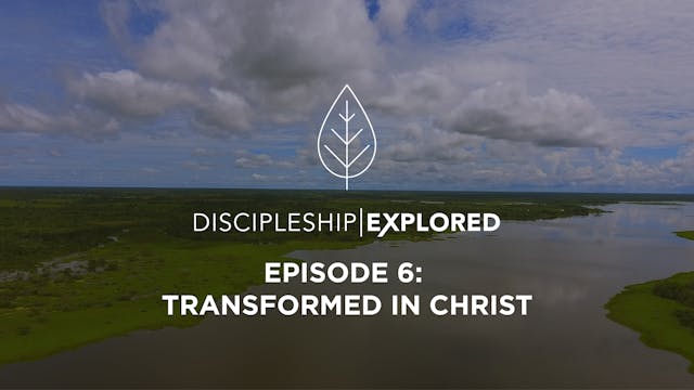 Discipleship Explored Episode 6 - Tra...