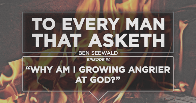 Why Am I Growing Angrier at God?  - E...