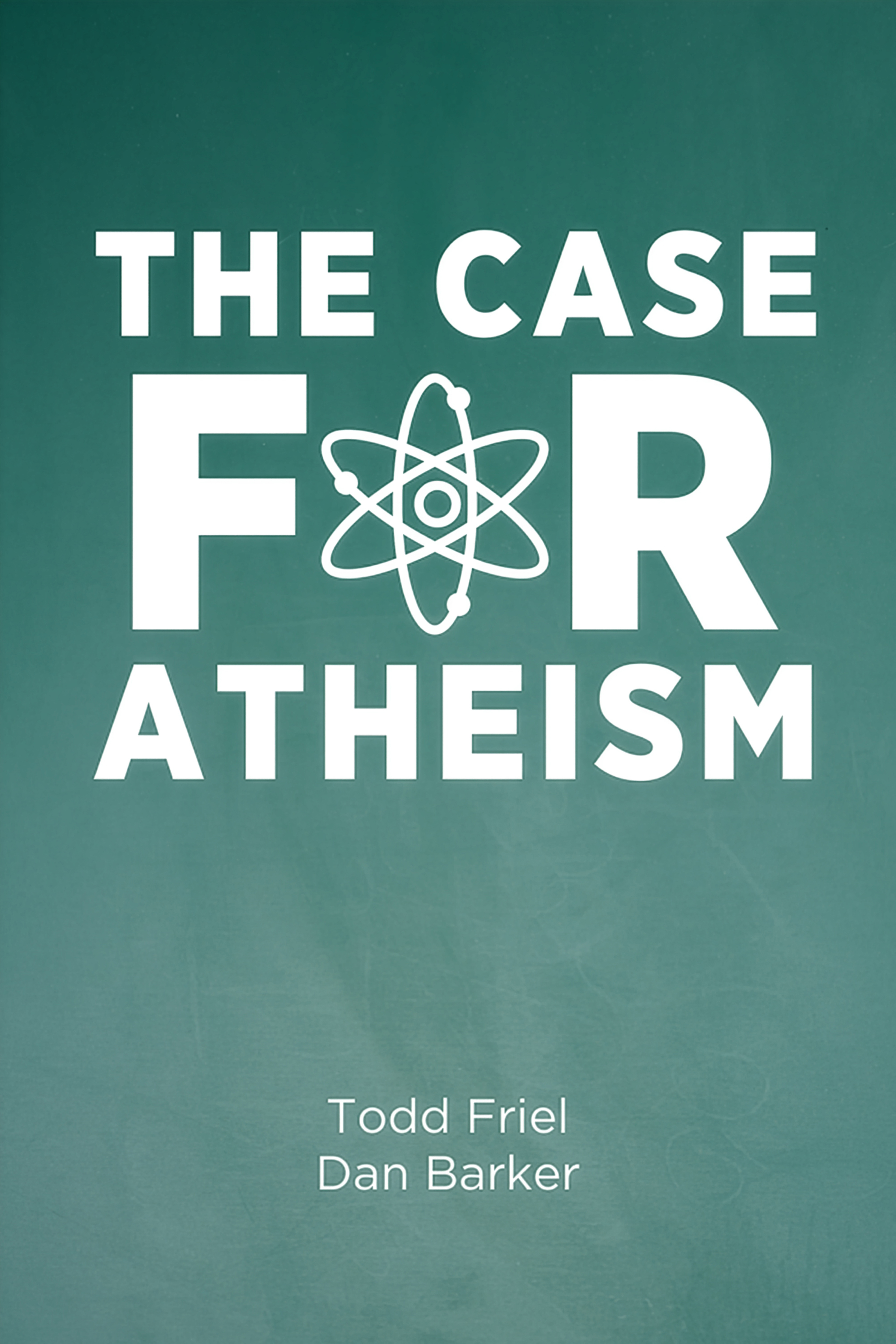 The Case for Atheism - Todd Friel