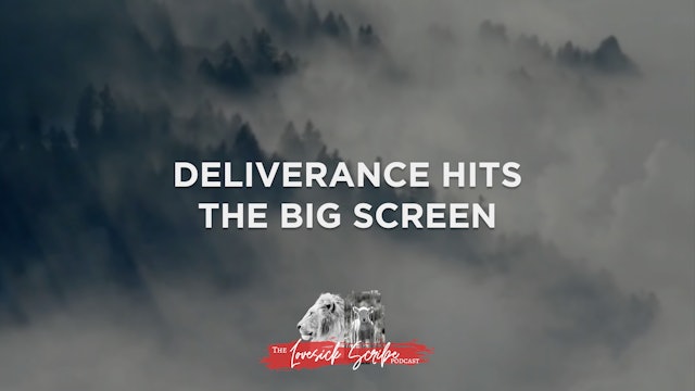 Deliverance Hits the Big Screen - The Lovesick Scribe Podcast