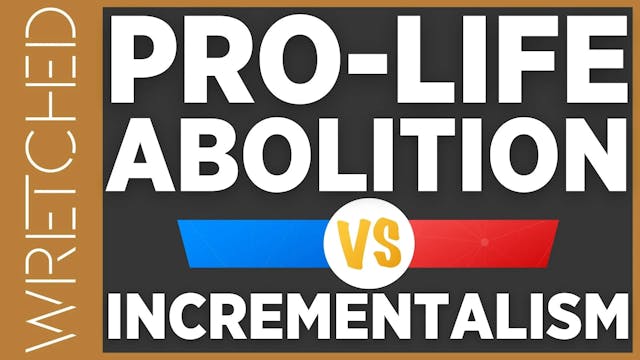 Pro-life Abolition vs. Incrementalism...