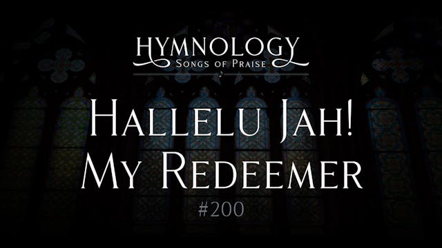 Hallelu Jah! My Redeemer (Hymn #200) ...