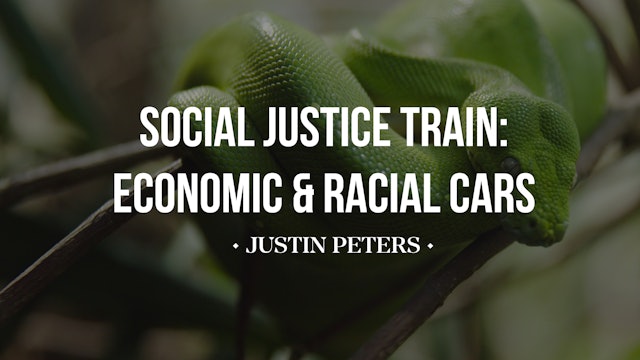 Social Justice Train: Economic and Racial Cars - Justin Peters