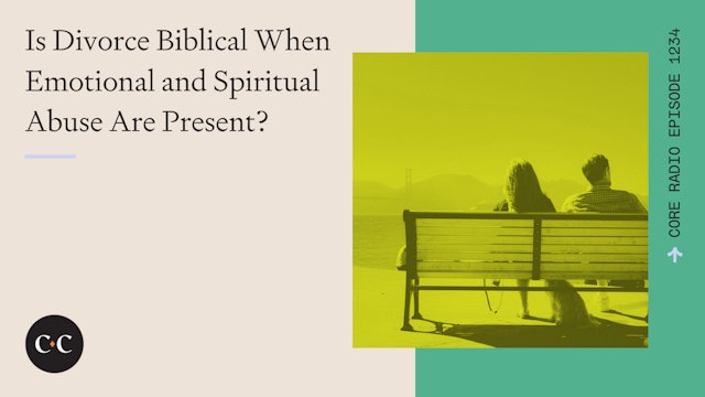 Is Divorce Biblical When Emotional and Spiritual Abuse Are Present? 