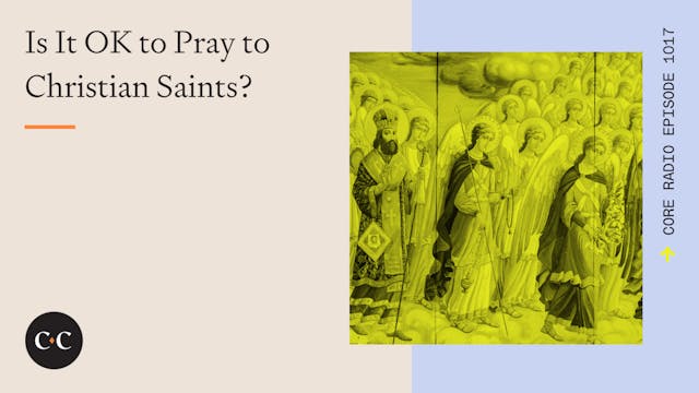 Is It OK to Pray to Christian Saints?...