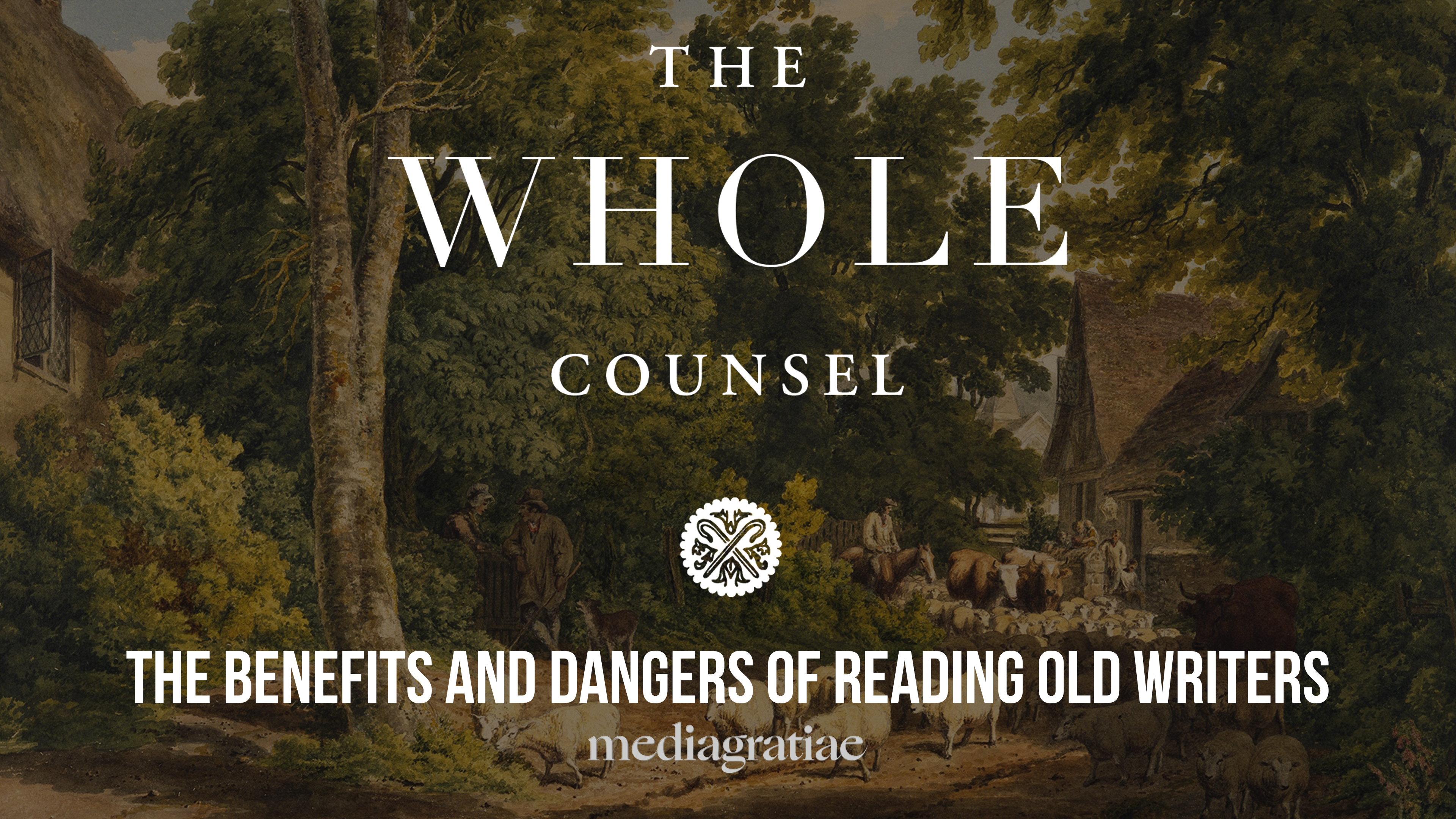 Benefits and Dangers of Reading Old Writers - The Whole Counsel
