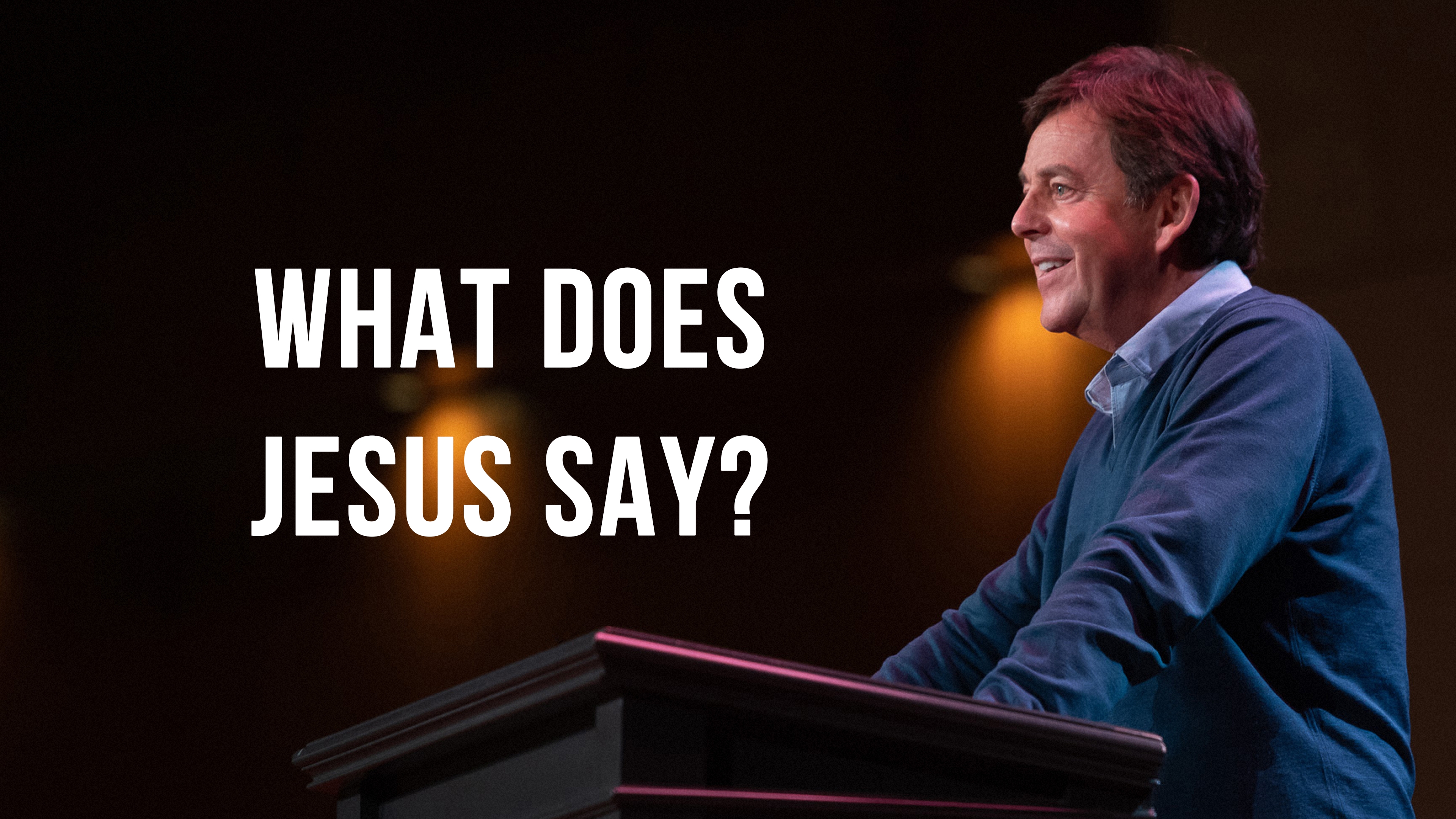 What Does Jesus Say? - Alistair Begg