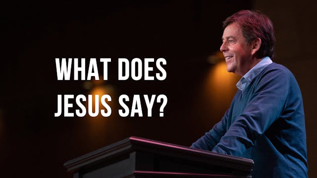 What Does Jesus Say? - Alistair Begg