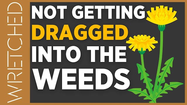 Not Getting Dragged Into the Weeds - ...