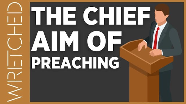 The Chief Aim of Preaching - E.10 - W...