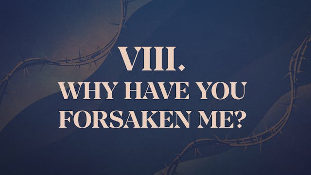 Why Have You Forsaken Me? - Chapter 8...