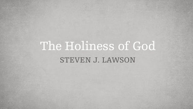 The Holiness of God - E.5 - The Attri...