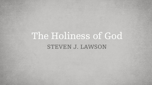 The Holiness of God - E.5 - The Attributes of God