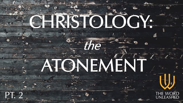Christology: The Atonement (Part 2) -...