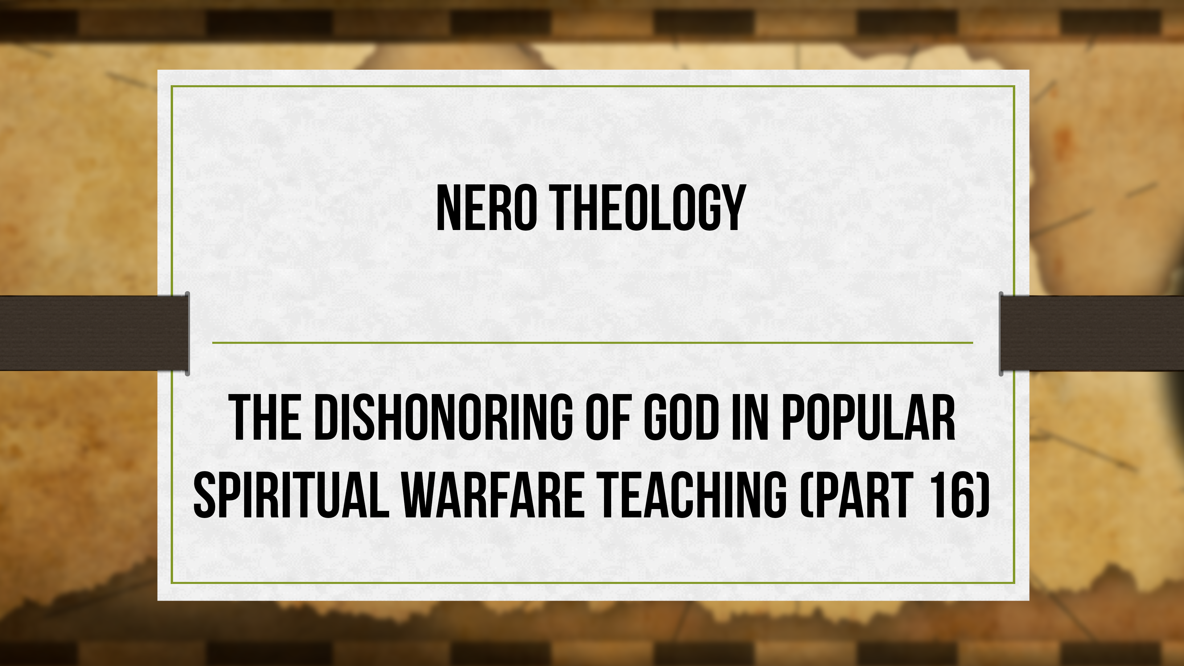 Nero Theology - P16 - Dishonoring God in Spiritual Warfare