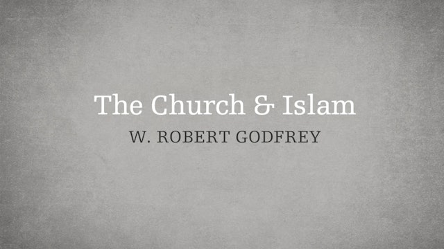 The Church and Islam - P6:E10 - A Survey of Church History - W. Robert Godfrey 