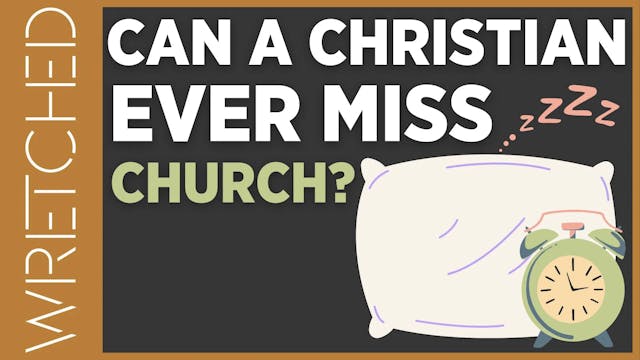 Can A Christian Ever Miss Church? - E...