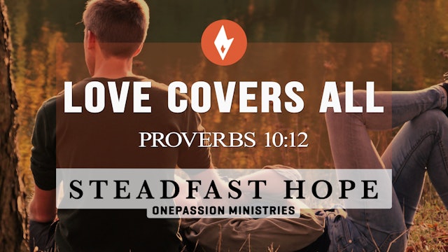 Love Covers All - Steadfast Hope - Dr. Steven J. Lawson - 4/17/23