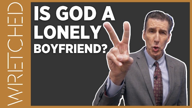 Is God A Lonely Boyfriend? - E.5 - Wretched TV