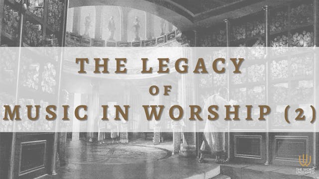 The Legacy of Music in Worship (Pt. 2...