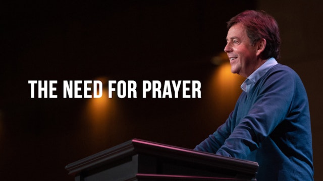 The Need for Prayer - Alistair Begg