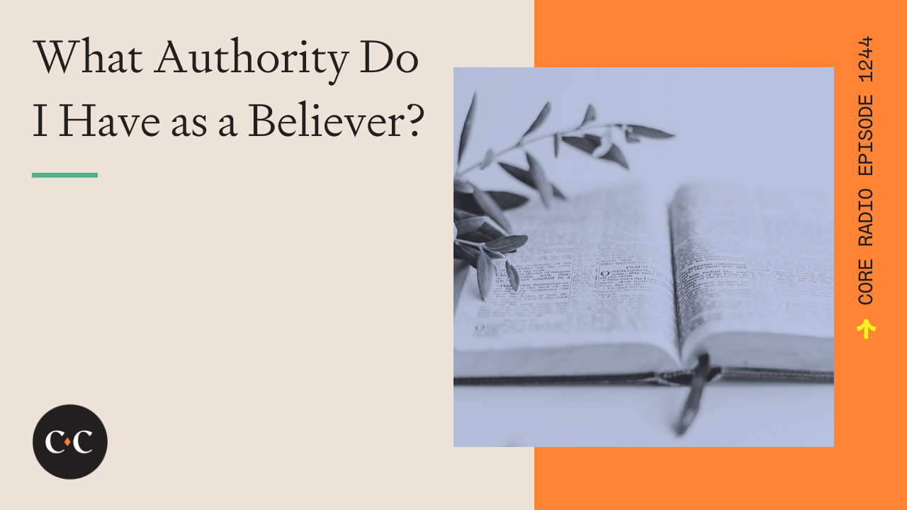 What Authority Do I Have as a Believer? - Core Live - 6/07/23