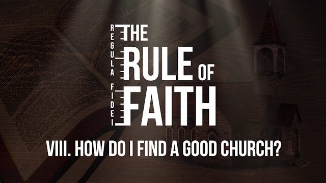 How Do I Find a Good Church? - E.8 - The Rule of Faith - Adriel Sanchez