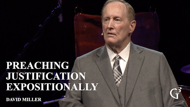 Preaching Justification Expositionally – David Miller - Romans 3