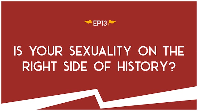 Is You Sexuality on the Right Side of History? - S2:E13 - Road Trip to Truth