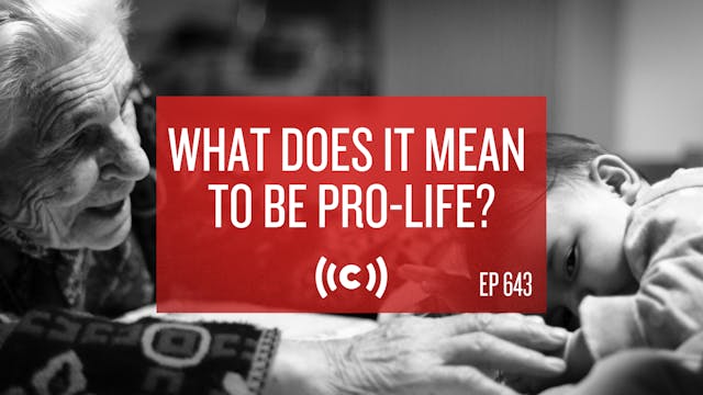 What Does It Mean To Be Pro-Life? - C...