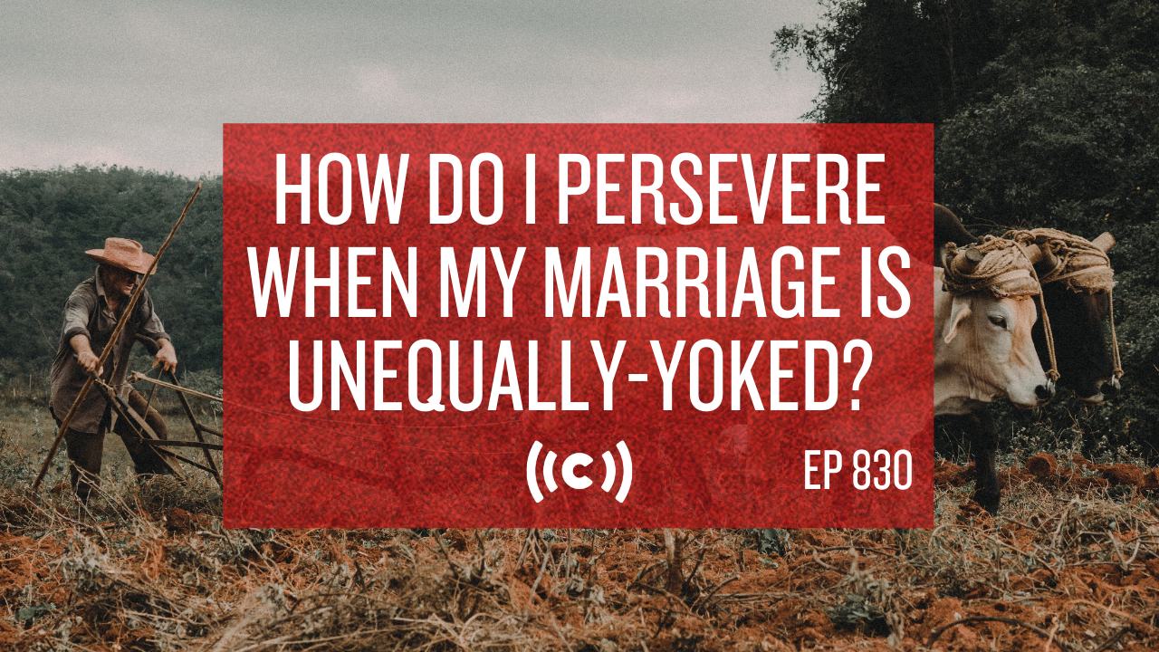 How Do I Persevere When My Marriage is Unequally-Yoked? - Core Live - 11/04/21