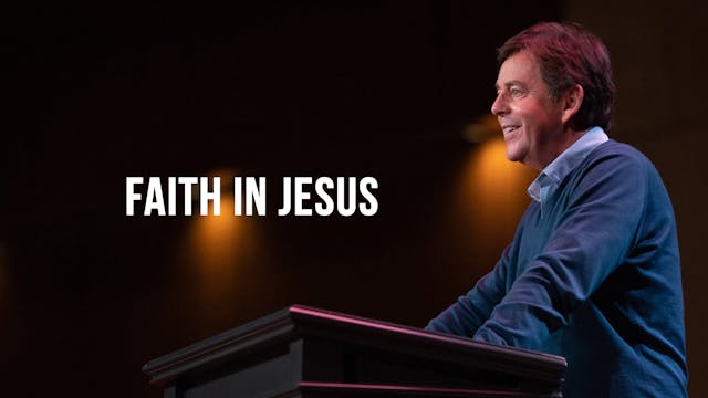 Faith in Jesus - Alistair Begg