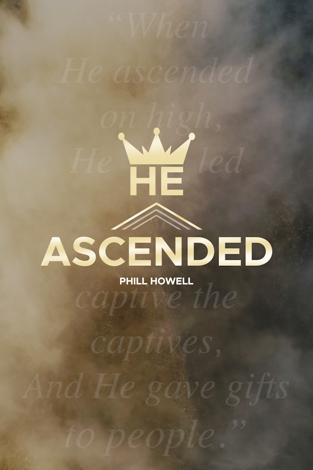He Ascended - Phill Howell
