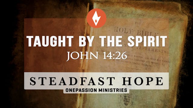 Taught by the Spirit - Steadfast Hope...