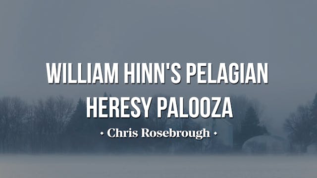 William Hinn's Pelagian Heresy Palooz...