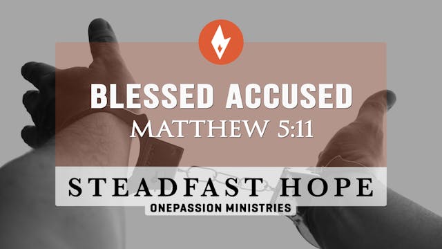 Blessed Accused - Steadfast Hope - Dr...