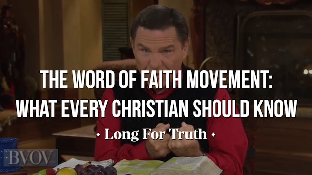 The Word of Faith Movement: What Every Christian Should Know - Long for Truth