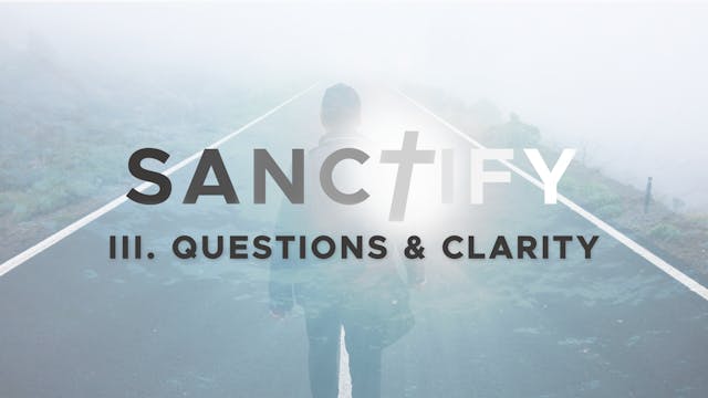 Questions & Clarity - E.3 - Sanctify ...