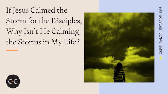 Why Isn’t Jesus Calming the Storms in...