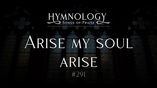 Arise My Soul Arise (Hymn #291) - S2:...